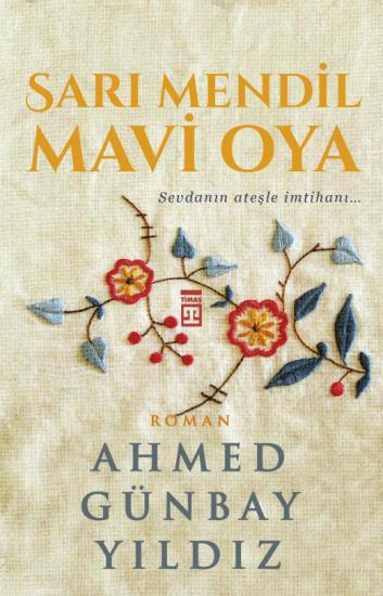 Sarı Mendil Mavi Oya & Sevdanın Ateşle İmtihanı - Ahmed Günbay Yıldız