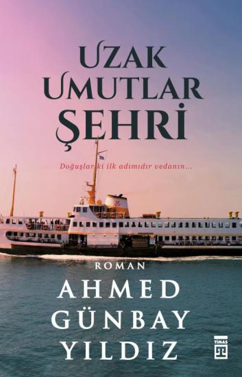 Uzak Umutlar Şehri - Ahmed Günbay Yıldız